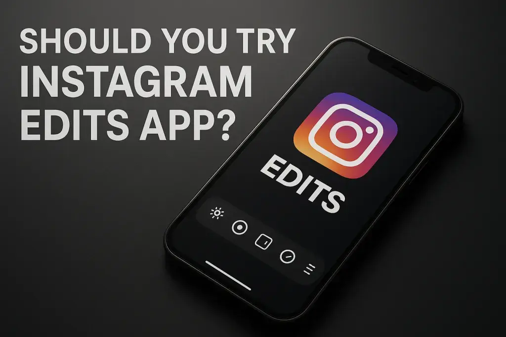 Should you try Instagram Edits app?